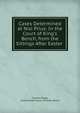 Cases Determined at Nisi Prius: In the Court of King's Bench, from the Sittings After Easter ., Thomas Peake, Great Britain Court of King's Bench 