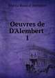 Oeuvres de D'Alembert ., Jean Le Rond d ' Alembert 