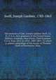 The memoirs of Gen. Joseph Gardner Swift, LL.D., U.S.A., first graduate of the United States Military Academy, West Point, Chief Engineer U.S.A. from 1812-to 1818. 1800-1865. To which is added a genealogy of the family of Thomas Swift of Dorchester, Mass., Swift, Joseph Gardner, 1783-1865 