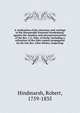 A vindication of the character and writings of the Honourable Emanuel Swedenborg, against the slanders and misrepresentations of the Rev. J. G. Pike, of Derby. Including a refutation of the false reports propagated by the late Rev. John Wesley, respecting, Hindmarsh, Robert, 1759-1835 