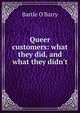 Queer customers: what they did, and what they didn't, Bartle O'Barry 