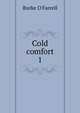 Cold comfort. 1, Burke O'Farrell 