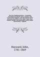 The New England gazetteer : containing descriptions of all the states, counties, and towns in New England : also descriptions of the principal mountains, rivers, lakes, capes, bays, harbors, islands, and fashionable resorts within that territory : alphabe, Hayward, John 