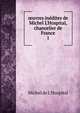 ?uvres in?dites de Michel L'Hospital, chancelier de France, Michel de L'Hospital 