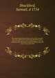 The sacred and prophane history of the world connected : from the creation of the world to the dissolution of the Assyrian empire at the death of Sardanapalus, and to the declension of the Kingdoms of Judah and Israel, under the reigns of Ahaz and Pekah, Shuckford, Samuel, d 1754 