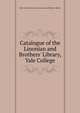 Catalogue of the Linonian and Brothers' Library, Yale College, Hale university Library. Linonian and Brothers' library 