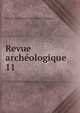 Revue archologique. 11, Societe francaise d 'archeologie classique 