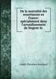 De la mortalit? des nourrissons en France: sp?cialement dans l'arrondissement de Nogent-le ., Andre Theodore Brochard 