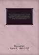 Danvers, Massachusetts : a resume of her past history and progress, together with a condensed summary of her industrial advantages and development : biographies of prominent Danvers men and a series of comprehensive sketches of her representative manufact, Moynahan, Frank E., 1865-1917 