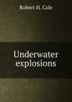 Underwater explosions, Robert H. Cole 