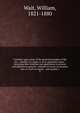 A treatise upon some of the general principles of the law : whether of a legal, or of an equitable nature : including their relations and application to actions and defenses in general : whether in courts of common law, or courts of equity : and equally a, Wait, William, 1821-1880 