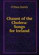 Chaunt of the Cholera: Songs for Ireland, O'Hara family 