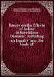 Essays on the Effects of Iodine in Scrofulous Diseases: Including an Inquiry Into the Mode of ., Jean Guillaume Auguste Lugol, William Brooke O'Shaughnessy 