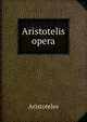 Aristotelis opera, Aristotle 