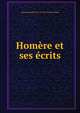 Homere et ses ecrits, Agricole Joseph F.X.P .E.S.P.A. Fortia d'Urban 