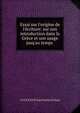 Essai sur l'origine de l'?criture: sur son introduction dans la Gr?ce et son usage jusq'au temps ., A J F X P E S P A de Fortia d'Urban 