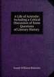 A Life of Aristotle: Including a Critical Discussion of Some Questions of Literary History ., Joseph Williams Blakesley 
