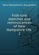 Folk-lore sketches and reminiscences of New Hampshire life . 2, New Hampshire's Daughters 