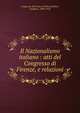 Il Nazionalismo italiano : atti del Congresso di Firenze, e relazioni, Congresso di Firenze (1910),Castellini, Gualtiero, 1890-1918 