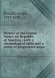 History of the United States, or, Republic of America : with a chronological table and a series of progressive maps, Willard, Emma, 1787-1870 