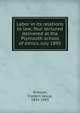 Labor in its relations to law; four lectured delivered at the Plymouth school of ethics, July 1895, Stimson, Frederic Jesup, 1855-1943 