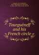 Tourgueneff and his French circle, И. С. Тургенев 