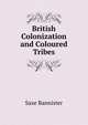 British Colonization and Coloured Tribes, Saxe Bannister 