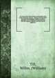 An essay on the Roman denarius and English silver penny electronic resource : shewing their derivation from the Greek drachma of ?gina, to which is appended a list of English and Scotch pennies, from the conquest, together with their several degrees of, Till, Willm. (William) 