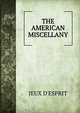 THE AMERICAN MISCELLANY, JEUX D'ESPRIT 