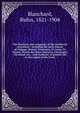 The discovery and conquests of the Northwest microform : including the early history of Chigago, Detroit, Vincennes, St. Louis, Ft. Wayne, Prairie du Chien, Marietta, Cincinnati, Cleveland, etc, : and incidents of pioneer life in the region of the Great, Blanchard, Rufus 