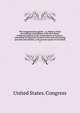 The Congressional register : or, History of the proceedings and debates of the first House of Representatives of the United States of America . containing an impartial account of the most interesting speeches and motions, and accurate copies of remarkab, United States. Congress 
