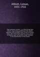 That unknown country : or, What living men believe concerning punishment after death, together with recorded views of men of former times. The whole field explored, every source of wisdom, past and present, made tributary to the illumination of this theme, Lyman Abbott 