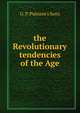 the Revolutionary tendencies of the Age, G. P. Putnam's Sons 