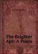 The Brighter Age: A Poem, Jared Bell Waterbury 
