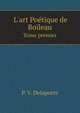 L'art Po?tique de Boileau, P. V. Delaporte 