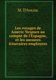 Les voyages de Americ Vespuce au compte de l'Espagne, et les mesures itineraires employees, M. D'Avezac 