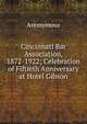 Cincinnati Bar Association, 1872-1922; Celebration of Fiftieth Anniversary at Hotel Gibson, Heinrich Kretschmayr 