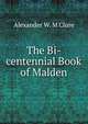 The Bi-centennial Book of Malden, Alexander W. M'Clure 