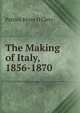 The Making of Italy, 1856-1870, Patrick Keyes O'Clery 