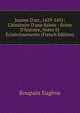 Jeanne D'arc, 1429-1431: L'itin?raire D'une Sainte : Sc?ne D'histoire, Notes Et ?claircissements (French Edition), Roupain Eugene 