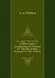 An Aged Sin Or The Modern Curse: Drunkenness A Product Of The Ark, A Poor Heritage For The People, D. R. Unkard 