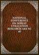 NATIONAL CONFERENCE ON WHEAT UTILIZATION RESEARCH ARS NC 40, 