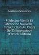 Medecine Vieille Et Medecine Nouvelle: Introduction Au Cours De Therapeutique (French Edition), Mariano Semmola 