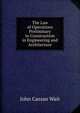 The Law of Operations Preliminary to Construction in Engineering and Architecture, John Cassan Wait 