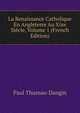 La Renaissance Catholique En Angleterre Au Xixe Siecle, Volume 1 (French Edition), Paul Thureau-Dangin 