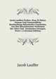 Jacob Lauffers Profess. Eloq. Et Histor. Genaue Und Umstaendliche Beschreibung Helvetischer Geschichte: Aus Den Bewaehrtesten Verfassern Der Alten Und . Zusammen Getragen, Parts 1-2 (German Edition), Jacob Lauffer 