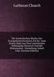 Die Symbolischen Bucher Der Evangelischreformirten Kirche: Zum Ersten Male Aus Dem Lateinischen Vollstandig Ubersetzt Und Mit Historischen . Entstehung, Inhalt Und. (German Edition), Lutheran Church 