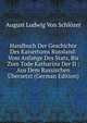 Handbuch Der Geschichte Des Kaisertums Russland: Vom Anfange Des Stats, Bis Zum Tode Katharina Der II : Aus Dem Russischen Ubersetzt (German Edition), August Ludwig Von Schlozer 