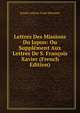 Lettres Des Missions Du Japon: Ou Supplement Aux Lettres De S. Francois Xavier (French Edition), Jesuits Letters From Missions 