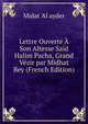 Lettre Ouverte A Son Altesse Said Halim Pacha, Grand Vezir par Midhat Bey (French Edition), Midat 'Al ayder 